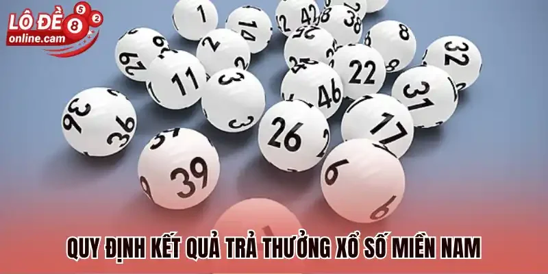 Quy định kết quả trả thưởng xổ số Miền Nam 