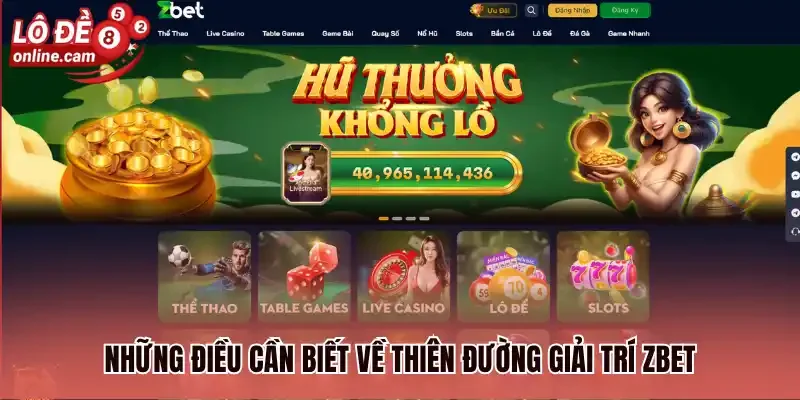 Những điều cần biết về thiên đường giải trí Zbet