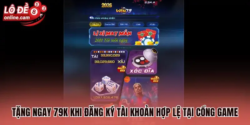 Tặng ngay 79K khi đăng ký tài khoản hợp lệ tại cổng game
