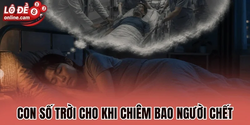Con số trời cho khi chiêm bao người chết