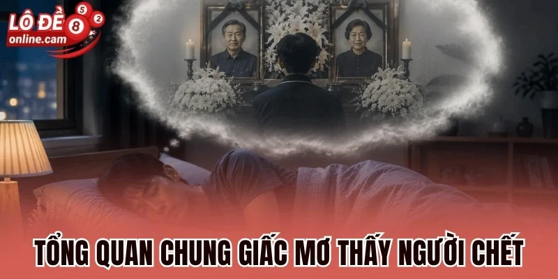 Tổng quan chung giấc mơ thấy người chết